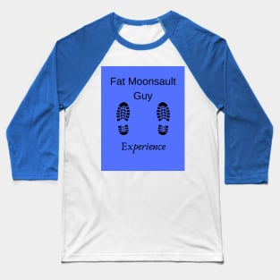 Fat Moonsault Guy Experience Baseball T-Shirt